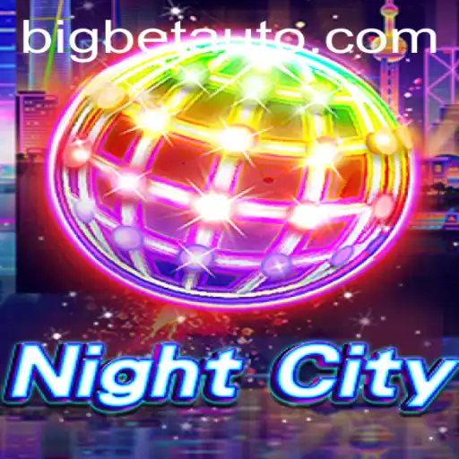 NightCity: Discover the Thrilling World of BigBet